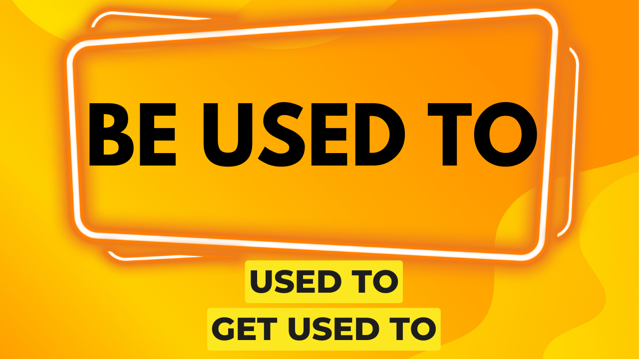 Be Used To